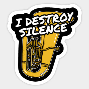 I Destroy Silence Tuba Player Tubaist Brass Musician Sticker